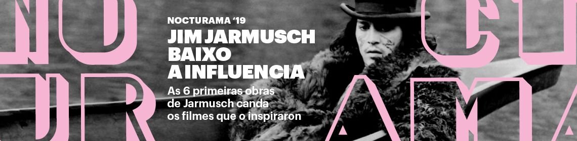 Nocturama 2019: Jim Jarmusch baixo a influencia